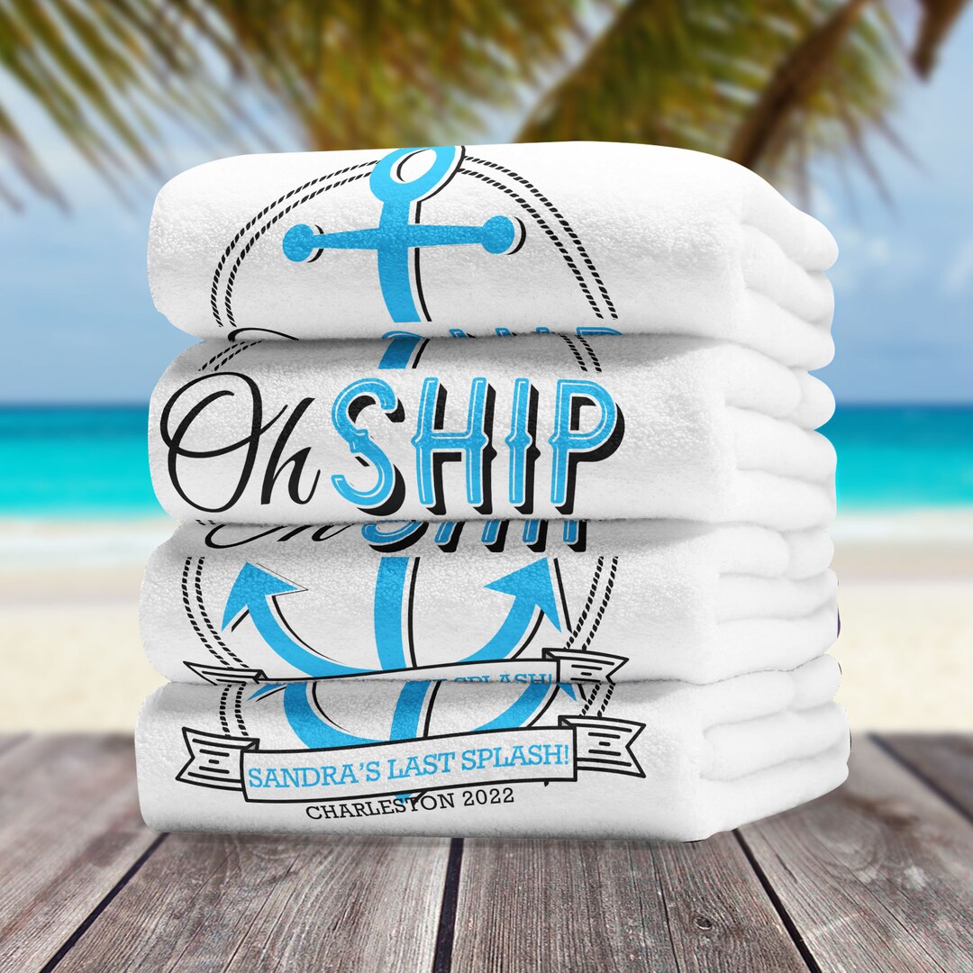 Oh Ship Cruise Beach Towels Boat Birthday or Bachelor/bachelorette