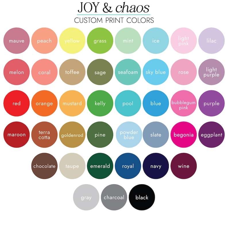 May include: A chart of 36 color swatches with names for each color. The colors are arranged in rows and columns. The colors include mauve, peach, yellow, grass, mint, ice, light pink, lilac, melon, coral, toffee, sage, seafoam, sky blue, rose, light purple, red, orange, mustard, kelly, pool, blue, bubblegum pink, purple, maroon, terra cotta, goldenrod, pine, powder blue, slate, begonia, eggplant, chocolate, taupe, emerald, royal, navy, wine, gray, charcoal, and black.