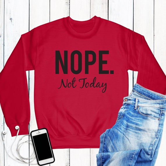 not today sweater