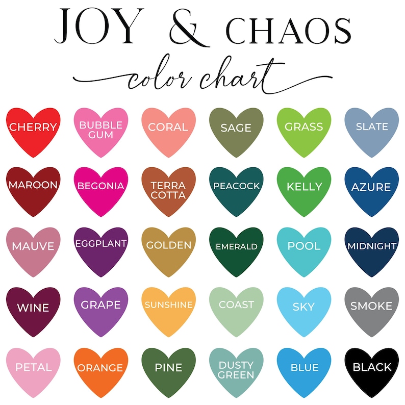May include: A color chart titled "JOY & CHAOS" with a variety of heart-shaped color swatches. Each heart displays a different color name, including Cherry, Bubble Gum, Coral, Sage, Grass, Slate, and more. The chart is designed for color selection.