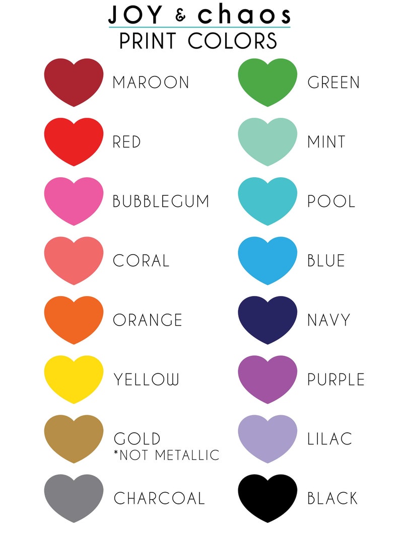 May include: A chart of heart-shaped color swatches with the names of each color listed below. The colors include maroon, red, bubblegum, coral, orange, yellow, gold, charcoal, green, mint, pool, blue, navy, purple, lilac, and black.