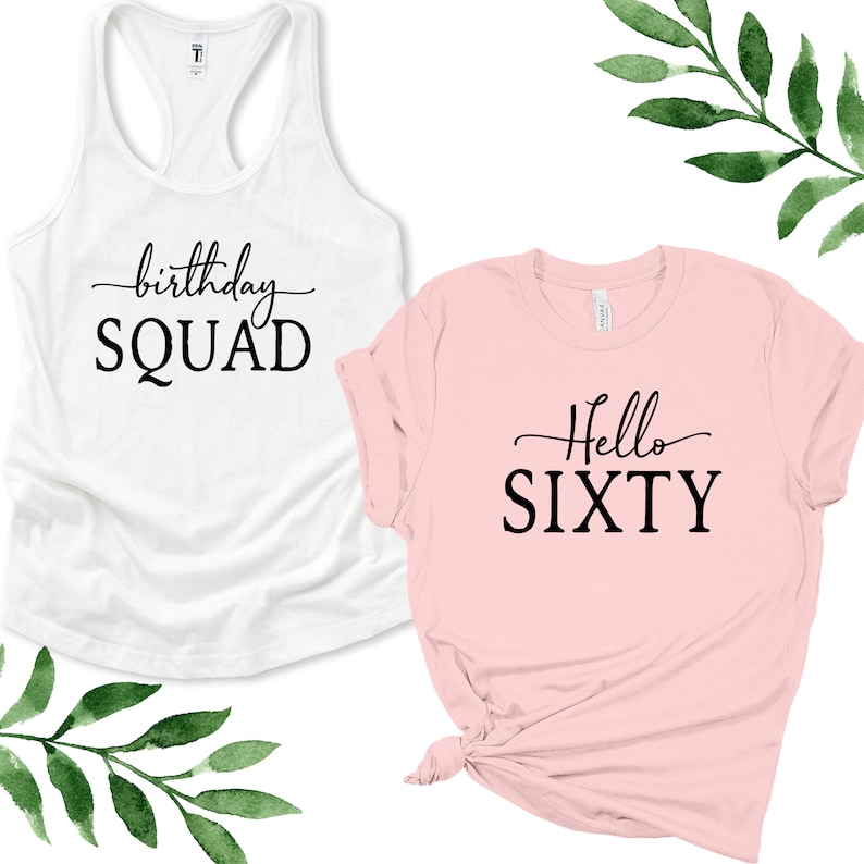 May include: Two shirts, one white tank top with the text "birthday SQUAD" and one pink t-shirt with the text "Hello SIXTY".