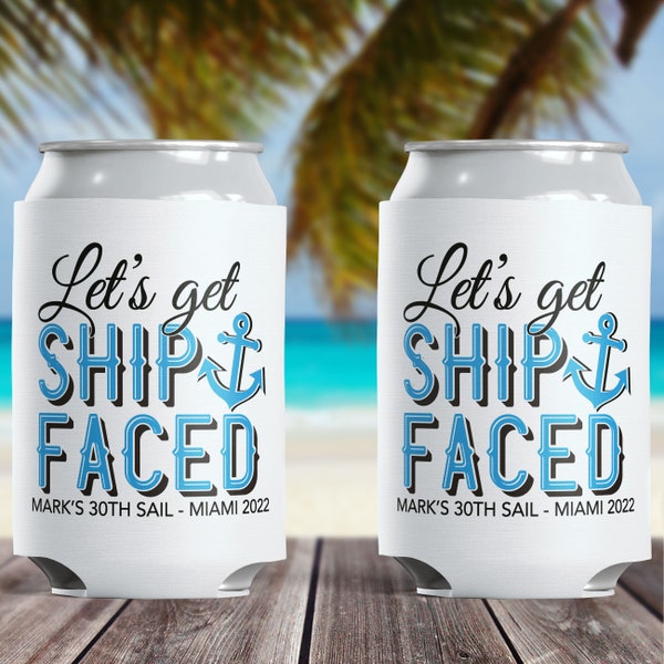 Nautical Party Supplies - Let's Get Ship Faced Can Cozies - Yacht Party Favors for Adult Birthday - Lake Girls Trip Custom Boat Can Coolers