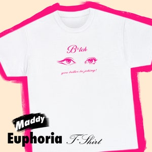 Euphoria Maddy T-Shirt, Drama Tee, Euphoria Quote Shirt, Unisex TV Tee, Euphoria Gift For Girlfriend