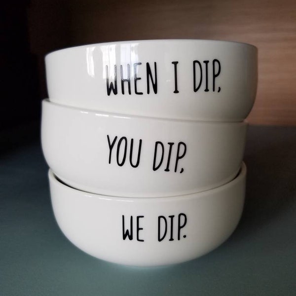 When I dip, dip bowls, holiday kitchen gift, funny presents, housewarming gift, wedding present, serving ware, salsa bowl, customized bowls
