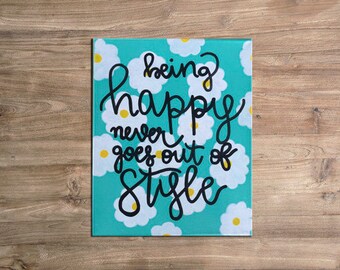 Being Happy Never Goes Out of Style ONE TIME USE Vinyl Stencil for Wood Sign