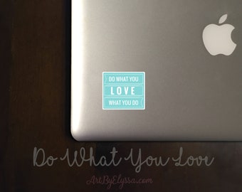 Do What You Love What You Do Sticker | Waterproof Matte Vinyl for Hard Surfaces including Laptops, Water Bottles, Gifts, and More!