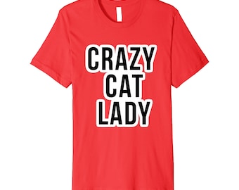 PREMIUM I am Crazy Cat Lady T-shirt Cute Cat Best Friend Tee