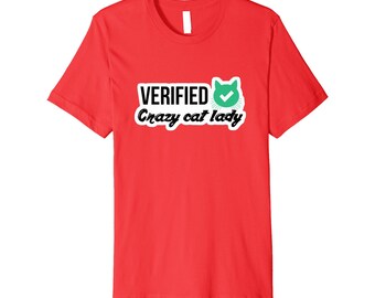 PREMIUM Verified Crazy Cat Lady T-shirt Cute Cat Best Friend