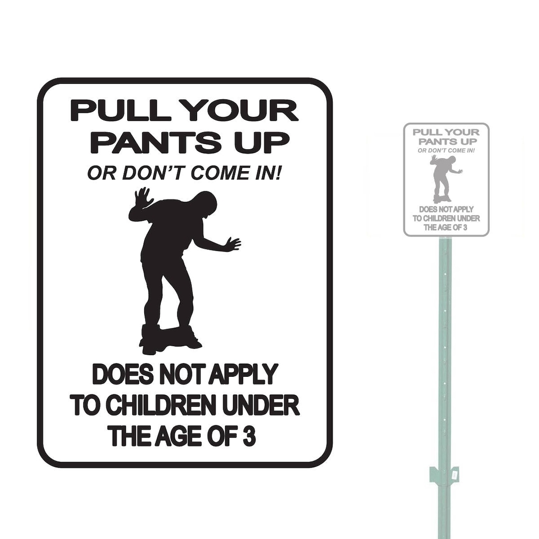 9x12 Pull Your Pants up or Don't Come in Does Not Apply to Etsy