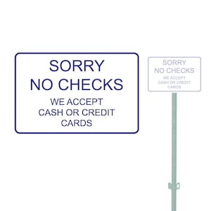 May include: A blue sign with white text that reads "Sorry No Checks We Accept Cash or Credit Cards". The sign is mounted on a metal pole.