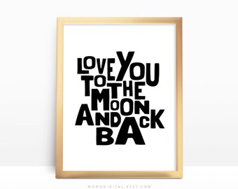 SALE - Love You To The Moon And Back, Black Typography, Block Font, Baby Nursery, Kid Playroom, Love Quote, Anniversary Gift Idea