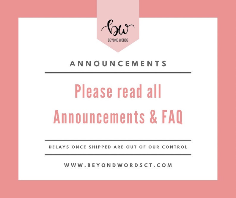 Puede incluir: Una tarjeta blanca con texto negro que dice "ANNOUNCEMENTS" y "Please read all Announcements & FAQ". Debajo del texto hay una l&iacute;nea negra y el texto "DELAYS ONCE SHIPPED ARE OUT OF OUR CONTROL". Debajo de eso hay una l&iacute;nea negra y el texto "WWW.BEYONDWORDSCT.COM". La tarjeta est&aacute; sobre un fondo rosa.