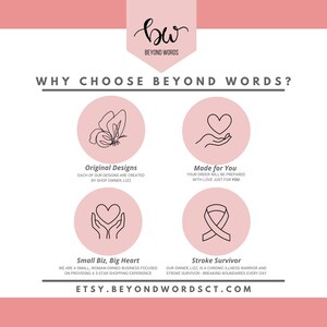 May include: Pink graphic with the text "WHY CHOOSE BEYOND WORDS?" and four pink circles with black outlines. Each circle contains a black line drawing of a butterfly, a hand holding a heart, a hand holding a heart, and a ribbon. The text below each circle reads "Original Designs", "Made for You", "Small Biz, Big Heart", and "Stroke Survivor". The text at the top reads "bw BEYOND WORDS".
