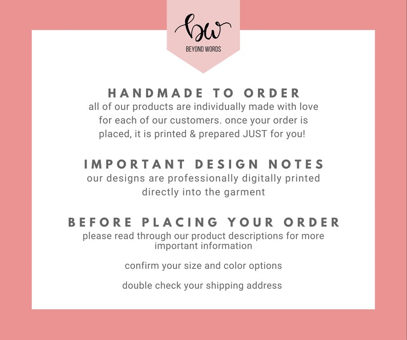 May include: Pink background with white text that reads "Handmade to Order" and "Important Design Notes". The text also reads "Before Placing Your Order" and includes instructions to read product descriptions, confirm size and color options, and double check the shipping address.
