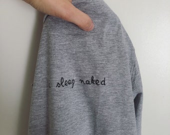 I SLEEP NAKED // Hand embroidered T-shirt