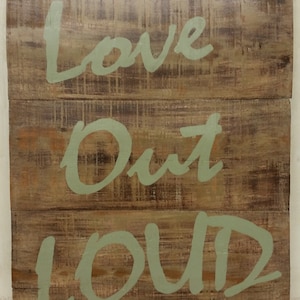 Distressed Wood Sign Love Out Loud green Lettering 15 x 18 image 1