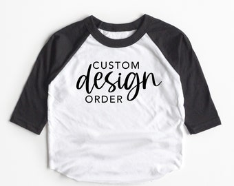 Kids personalized shirt, Custom Design. You own words, baseball Raglan, custom Birthday shirt, custom shirt for kids