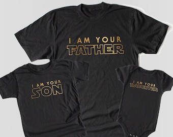 I am your Father I am your son I am your daughter T-shirts and Bodysuits - Boy Girl Dad Matching Father's Day Gift Idea Daddy and me