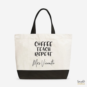 Teacher canvas tote bag, Coffee Teach Repeat, Personalized teacher bag, Gifts for teachers, Personalized teacher gift, Custom Tote 01