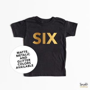 Sixth Birthday Shirt - Modern Clean San Serif Font Metallic Gold Foil and More - Six 6 Birthday Party Outfit Black - One Two Three Four Five