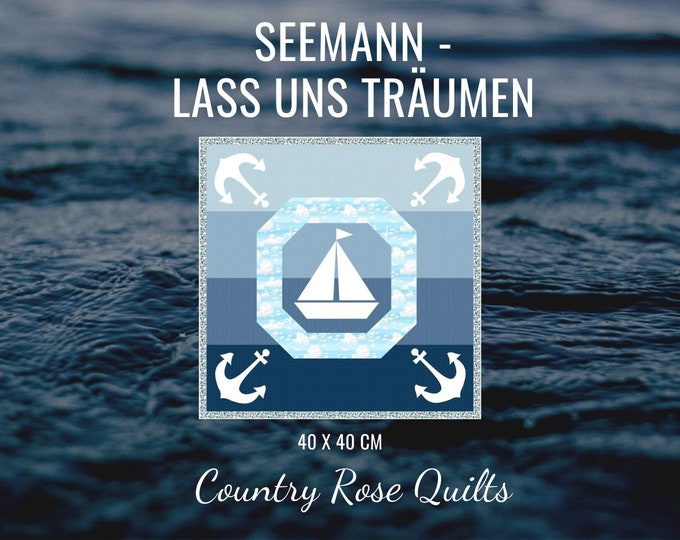 Seemann lass uns träumen - pdf Muster Quilt - 40 x 40 cm DEUTSCH