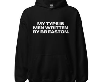 My Type is Men Written By BB Easton - Unisex Hoodie (Mult. Colors)