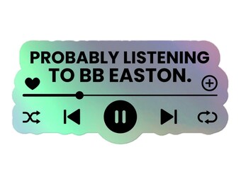 Probably Listening to BB Easton - Holographic Sticker