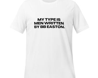 My Type is Men Written by BB Easton T-Shirt (Mult. Colors)