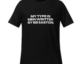 My Type is Men Written by BB Easton - Unisex Tee (Mult. Colors)