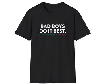 Bad Boys Do It Best - Unisex T-Shirt