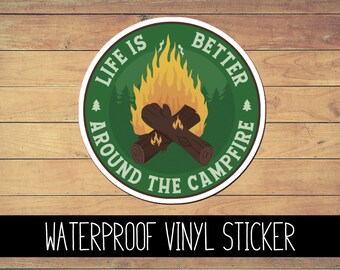 Life is Better Around the Campfire Vinyl Waterproof Sticker, Yeti Decal, Camp Decal, Car Decal, Laptop Decal, Window Decal, Custom Decal