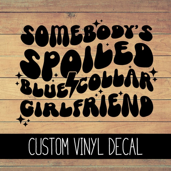 Spoiled Blue Collar Girlfriend Retro Vinyl Decal, Yeti Decal, Vinyl Car Decal, Laptop Decal, Window Decal, Custom Decal, Blue Collar Decal