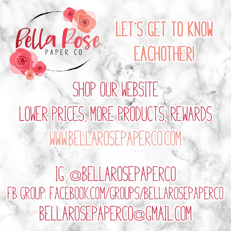 May include: A white marble background with a pink rose graphic and the text "Bella Rose Paper Co."  The text "Let's get to know eachother!" is in pink. The text "Shop our website" is in black. The text "Lower prices, more products, rewards" is in black. The text "www.bellarosepaperco.com" is in black. The text "IG: @bellarosepaperco" is in black. The text "FB Group: facebook.com/groups/bellarosepaperco" is in black. The text "bellarosepaperco@gmail.com" is in black.