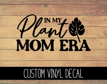 Plant Mom Era Vinyl Decal, Yeti Decal, Plant Decal, Car Decal, Laptop Decal, Window Decal, Custom Decal, Gift Under 10, Plant Mom Decal