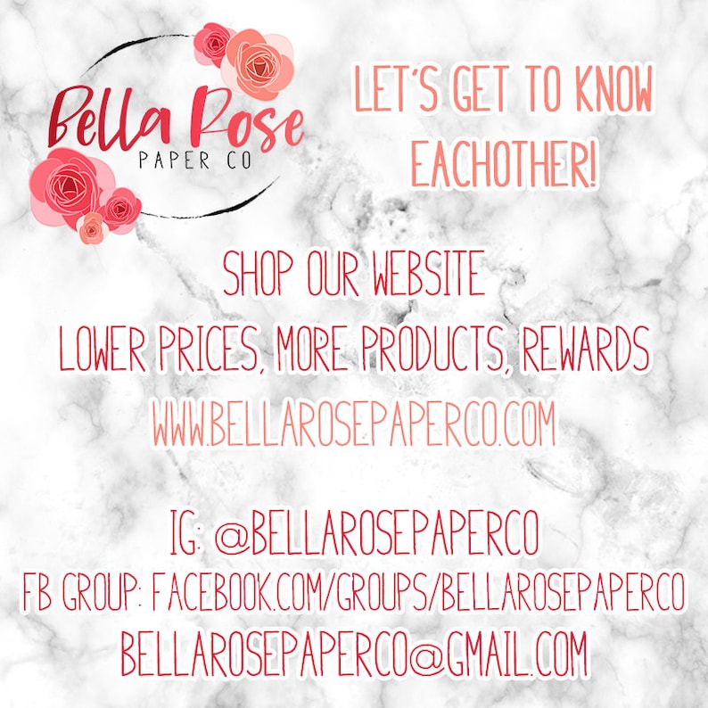May include: A white marble background with a pink rose graphic and the text "Bella Rose Paper Co."  The text "Let's get to know eachother!" is in pink. The text "Shop our website" is in black. The text "Lower prices, more products, rewards" is in black. The text "www.bellarosepaperco.com" is in black. The text "IG: @bellarosepaperco" is in black. The text "FB Group: facebook.com/groups/bellarosepaperco" is in black. The text "bellarosepaperco@gmail.com" is in black.