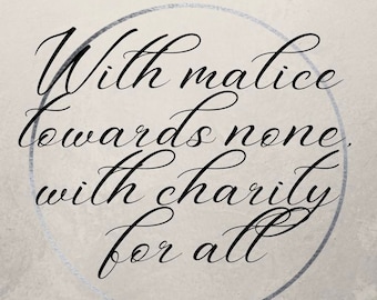 Abraham Lincoln Quote With Malice Toward None, With Charity for All Printable Wall Art Kindness ...
