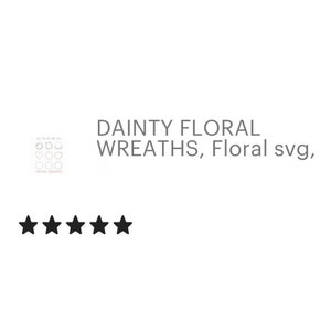 May include: A set of nine black and white floral wreaths. The wreaths are in a variety of shapes and sizes. The text "DAINTY FLORAL WREATHS, Floral svg" is below the image. Five black stars are below the text.