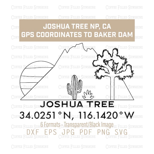 JOSHUA TREE NP Cut/Print Digital File - gps Coordinates to Baker Dam Ca, Instant Download, dxf eps jpg pdf png svg Coffee Filled Sunshine