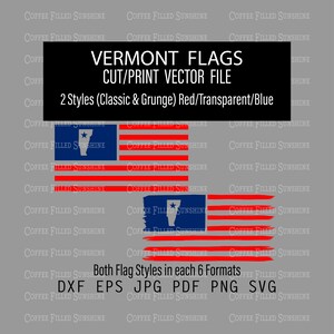 May include: Two styles of Vermont state flag designs. The top flag is a classic design with red and blue stripes. The bottom flag is a grunge style with red and blue stripes and a distressed look. Both flags feature the state of Vermont in blue with a white star. The text "Vermont Flags" is in a black box above the flags. The text "Cut/Print Vector File" is below the flags. The text "2 Styles (Classic & Grunge) Red/Transparent/Blue" is below the "Cut/Print Vector File" text. The text "Both Flag Styles in each 6 Formats" is below the flags. The text "DXF EPS JPG PDF PNG SVG" is below the "Both Flag Styles in each 6 Formats" text.