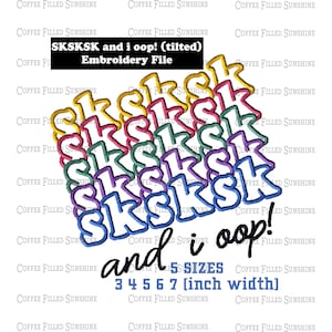 May include: Embroidery file design for a tilted "SKSKSK and i oop!" phrase in rainbow colors. The design is available in 5 sizes: 3, 4, 5, 6, and 7 inches wide.