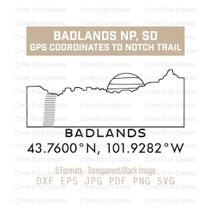 BADLANDS NP Cut/Print Digital File - gps Coordinates to Notch Trailhead SD, Instant Download, dxf eps jpg pdf png svg Coffee Filled Sunshine