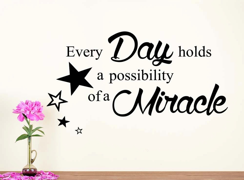 Every Day Holds a Possibility of a Miracle Vinyl Lettering Wall Art