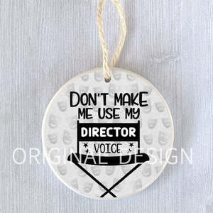 Funny Ornament Theater Theatre Director Gift Voice Humor Arts Drama Teacher Holiday Christmas Hanukkah Thank You Present Personalized