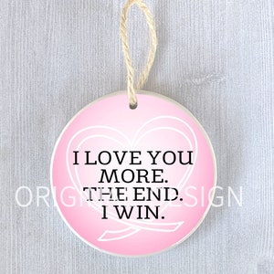 Funny Ornament I Love You More I Win Valentine's Day Boyfriend Girlfriend Husband Wife Wedding Anniversary Gift Christmas Birthday Present