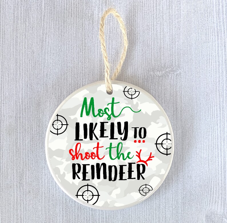 Funny Ornament Most Likely to Shoot Reindeer Hunting Hunter Etsy