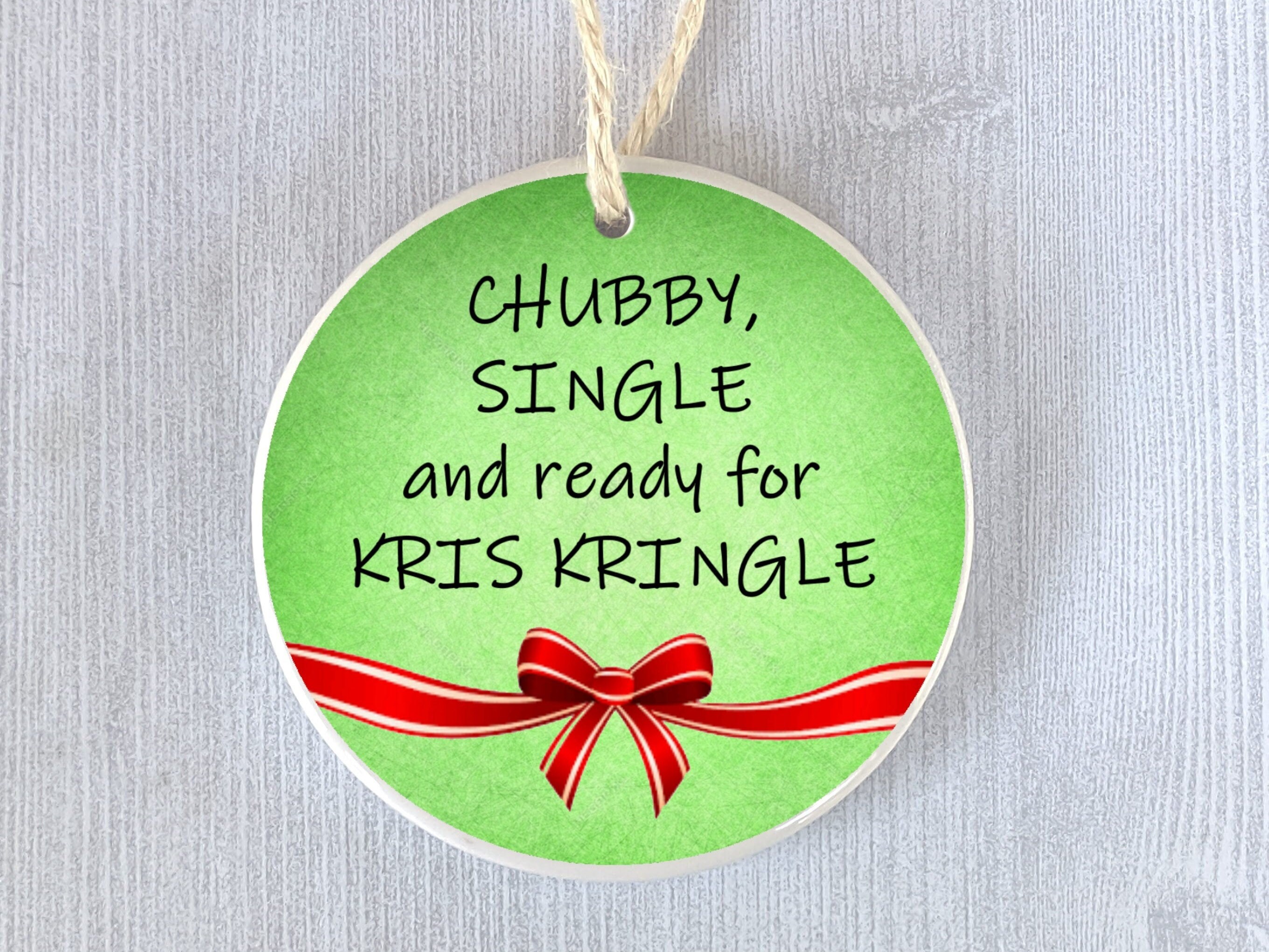 Funny Ornament Chubby Single Ready for Kris Kringle Holiday | Etsy