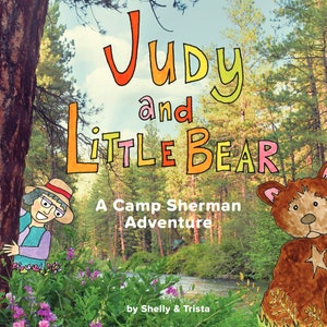 children&#39;s book, Judy and Little Bear: a Camp Sherman Adventure
