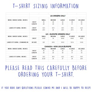 May include: A white chart with blue text providing t-shirt sizing information in inches for men's/unisex and ladies' fit, including chest and length measurements for US, UK/Europe, and Canada/Non-US/UK/Europe orders. The text at the bottom says "PLEASE READ THIS CAREFULLY BEFORE ORDERING YOUR T-SHIRT."