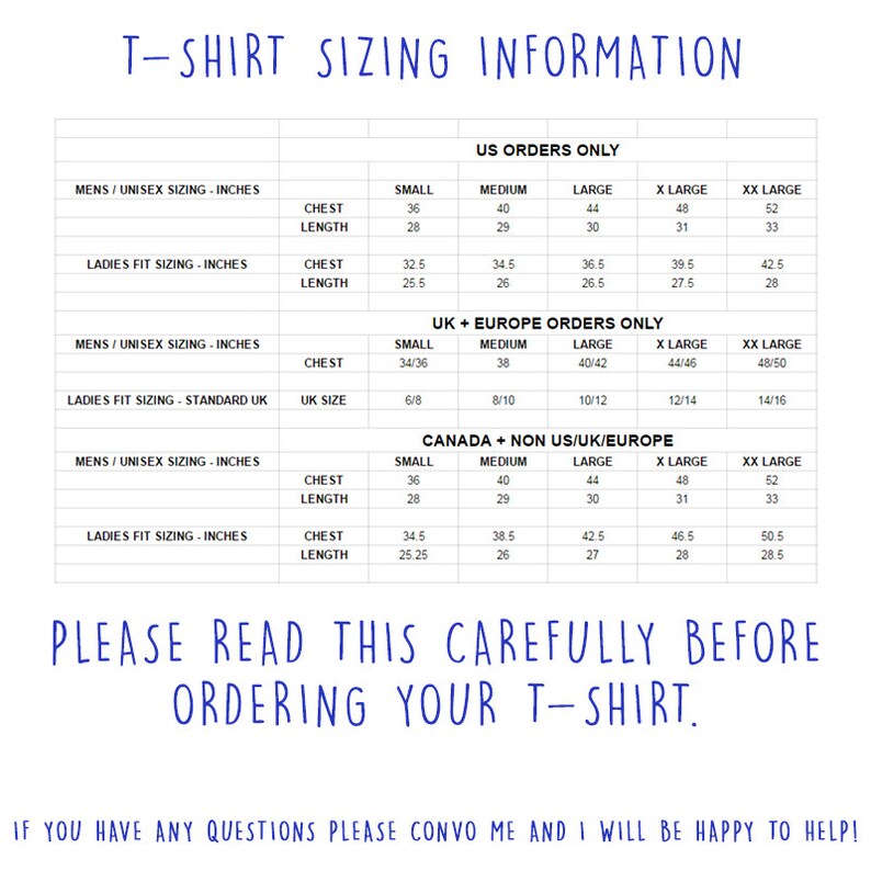 May include: A white chart with blue text providing t-shirt sizing information for men's, unisex, and women's sizes in inches. The chart includes measurements for chest and length, with size options from small to XXL. The text at the bottom says, "Please read this carefully before ordering your T-shirt."